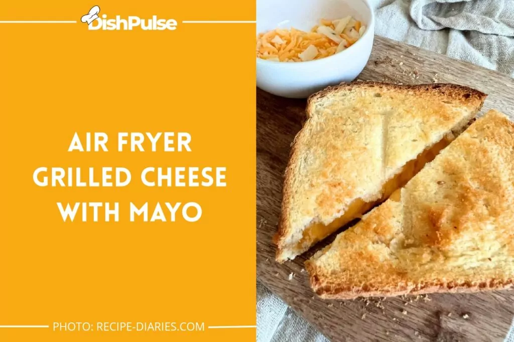 Air Fryer Grilled Cheese with Mayo