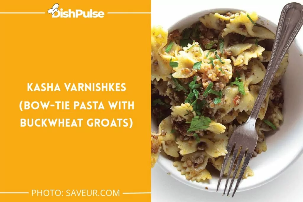 Kasha Varnishkes (Bow-Tie Pasta with Buckwheat Groats)