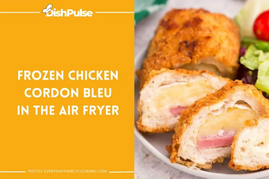 Frozen Chicken Cordon Bleu in the Air Fryer