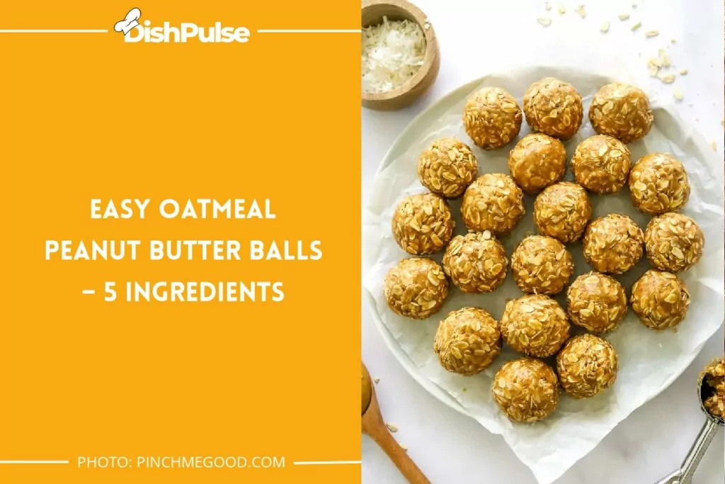Easy Oatmeal Peanut Butter Balls – 5 Ingredients