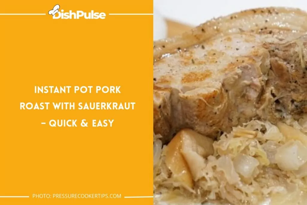 Instant Pot Pork Roast With Sauerkraut – Quick & Easy