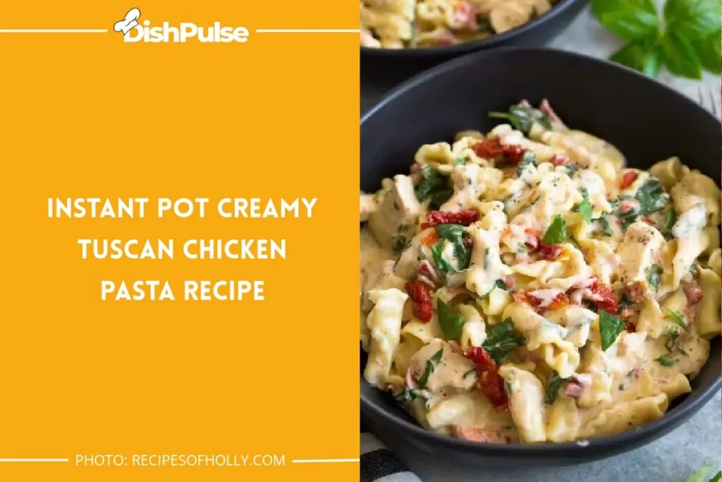 Instant Pot Creamy Tuscan Chicken Pasta Recipe