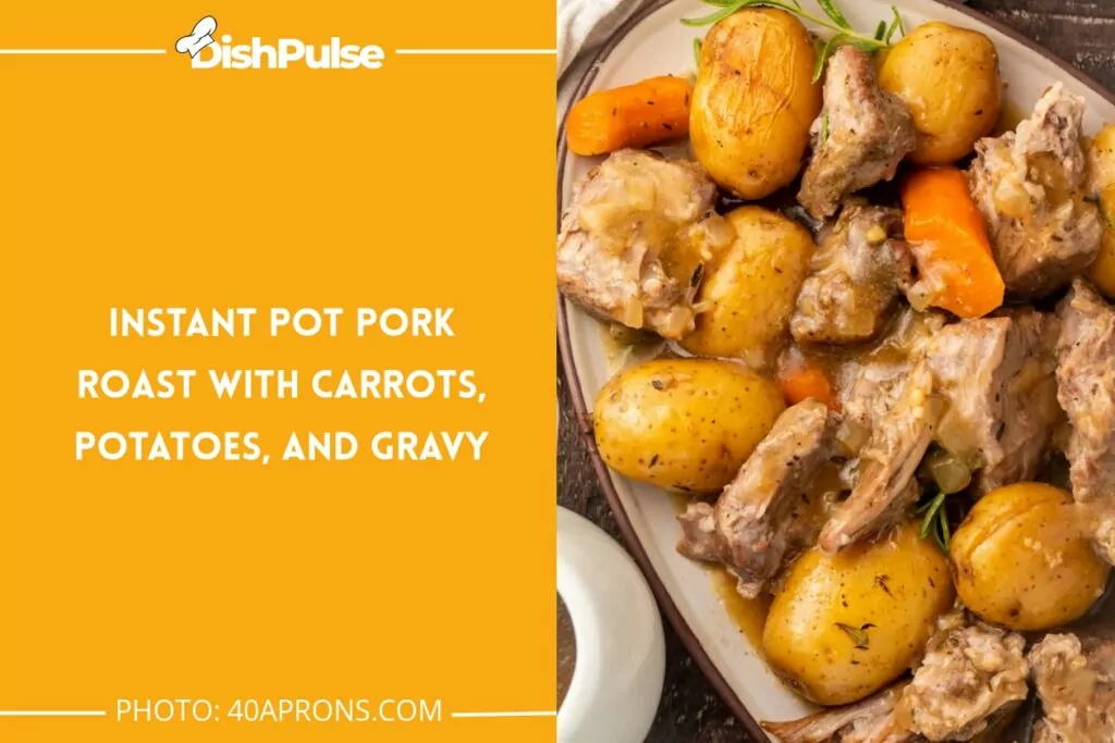 Instant Pot Pork Roast with Carrots, Potatoes, and Gravy