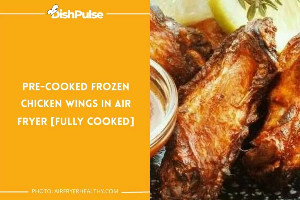 Pre-Cooked Frozen Chicken Wings in Air Fryer [Fully Cooked]