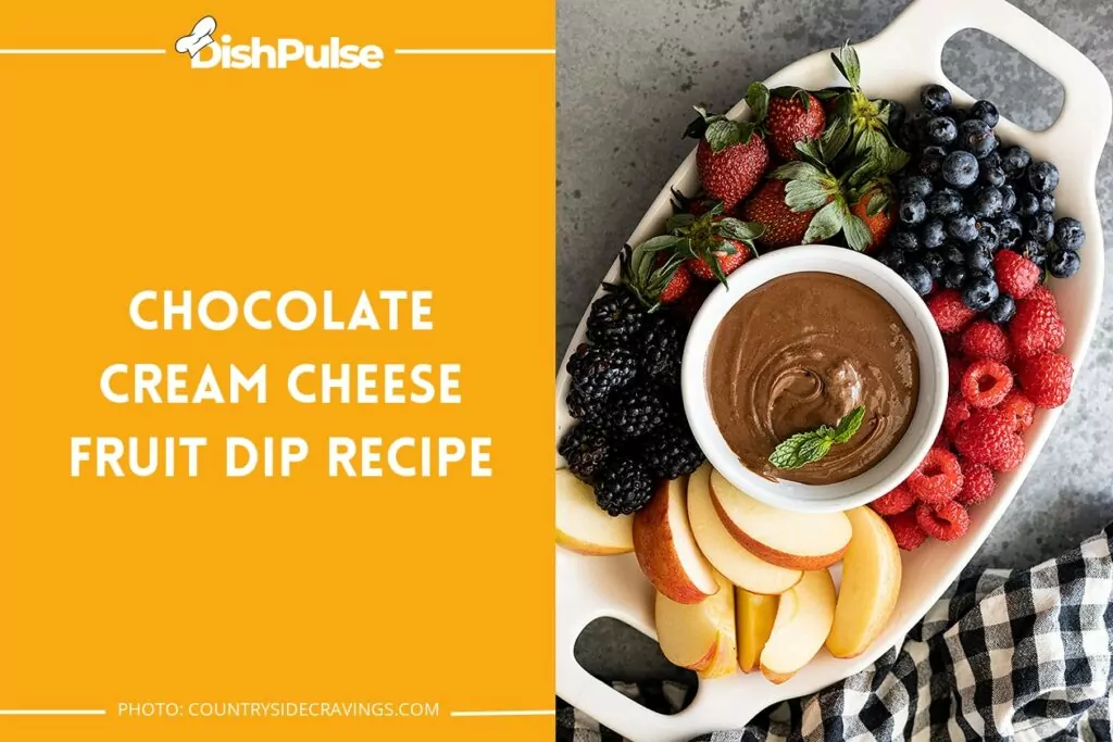 Chocolate Cream Cheese Fruit Dip Recipe