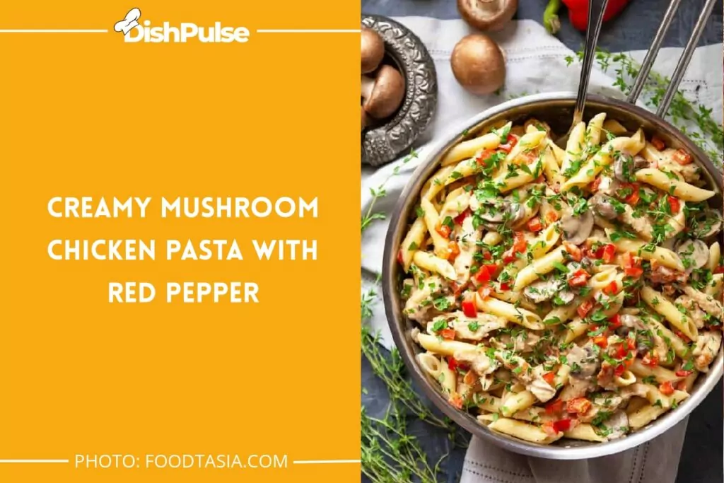 Creamy Mushroom Chicken Pasta with Red Pepper