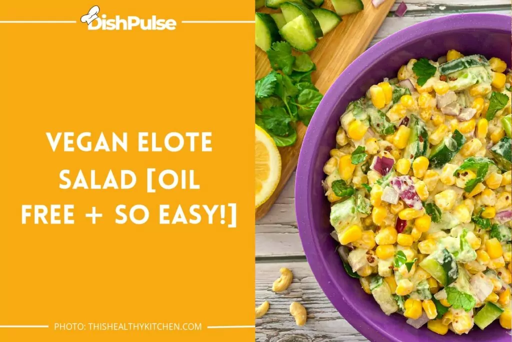 Vegan Elote Salad [Oil-Free + SO Easy!]