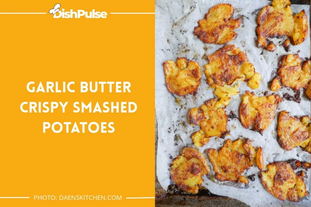 Garlic Butter Crispy Smashed Potatoes