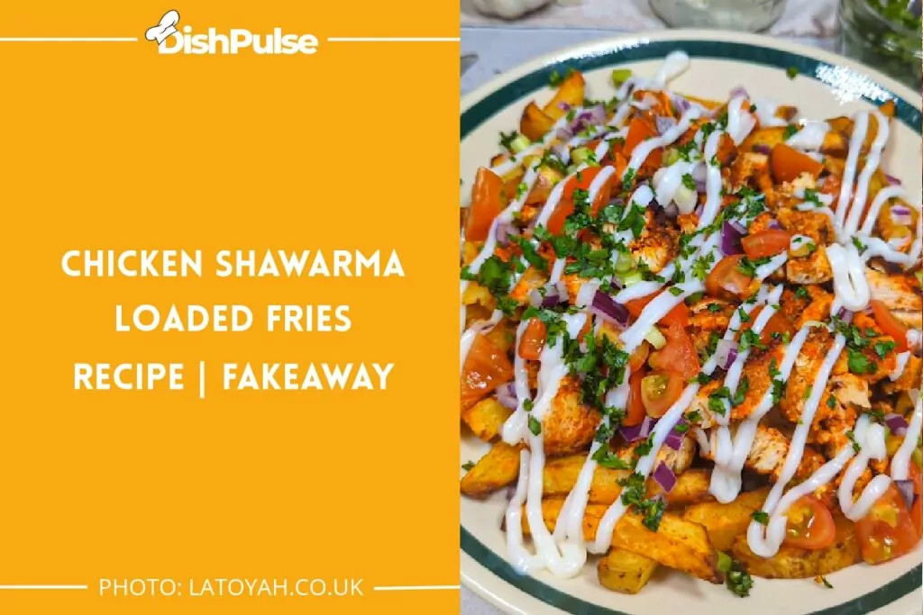 Chicken Shawarma Loaded Fries Recipe | Fakeaway