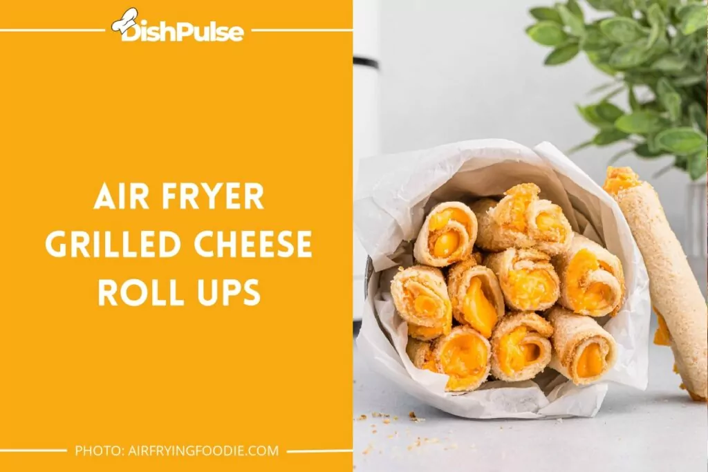 Air Fryer Grilled Cheese Roll Ups