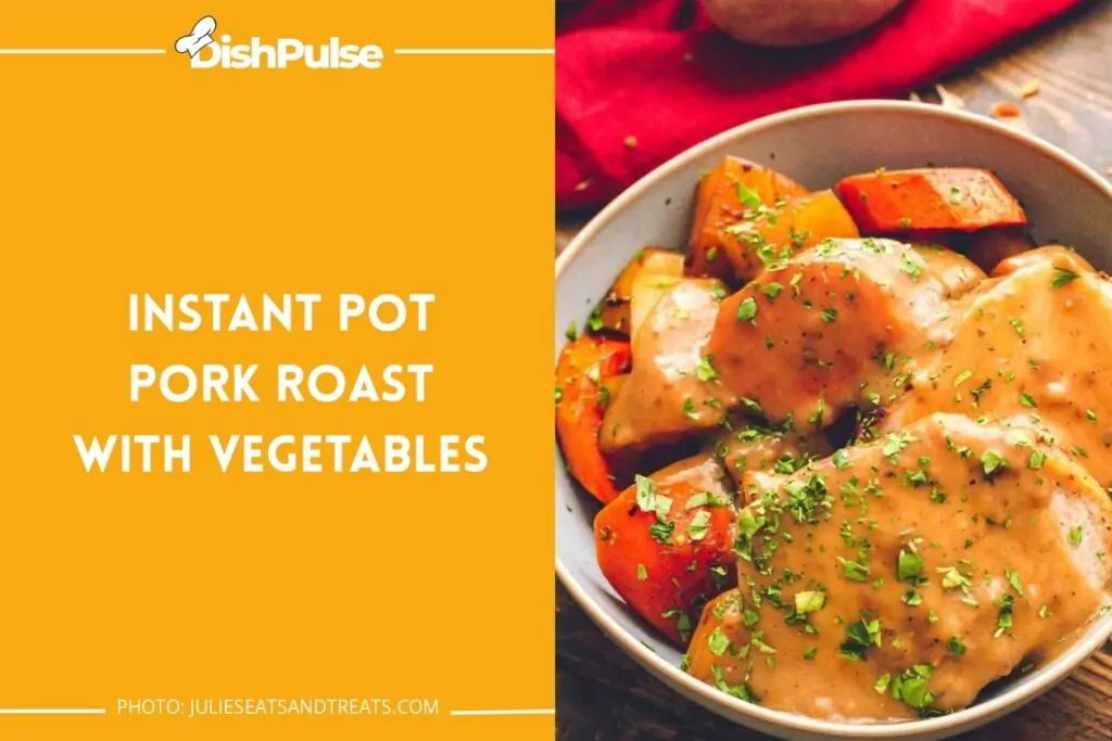 Instant Pot Pork Roast with Vegetables