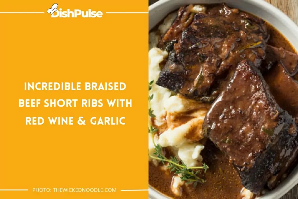 Incredible Braised Beef Short Ribs With Red Wine & Garlic