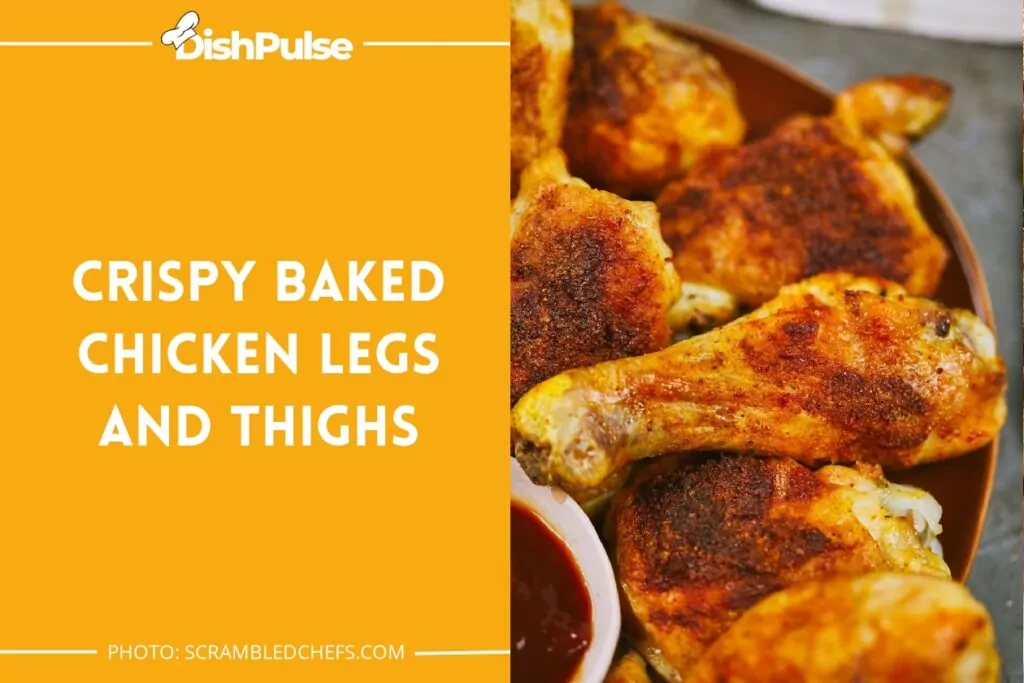 Crispy Baked Chicken Legs and Thighs