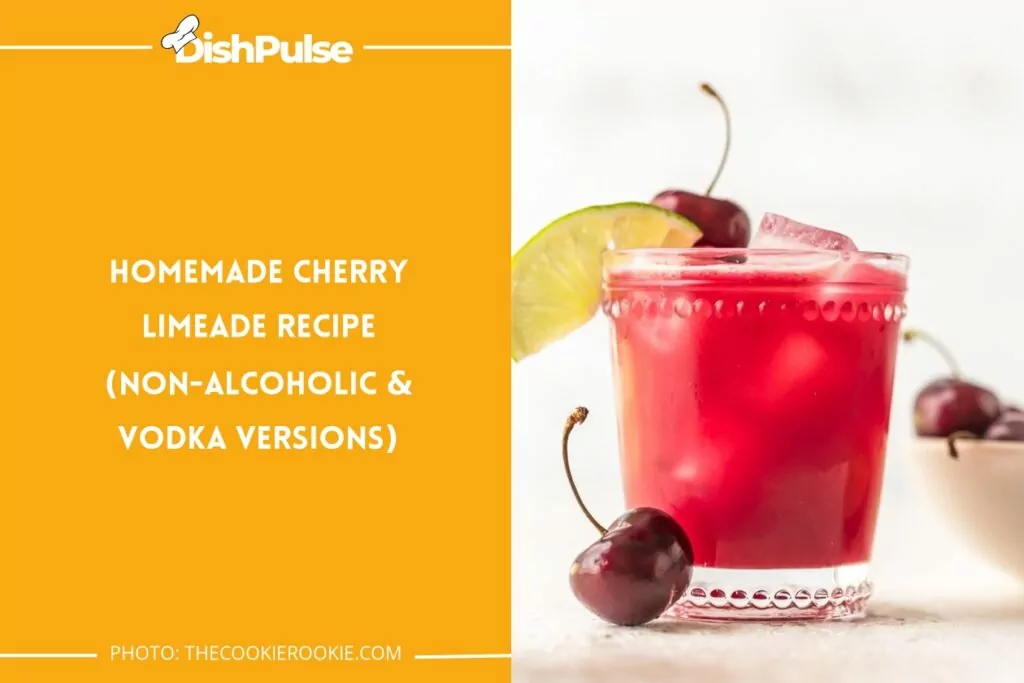 Homemade Cherry Limeade Recipe (Non-Alcoholic & Vodka Versions)