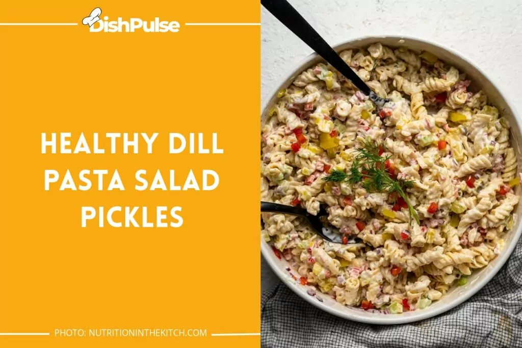 Healthy Dill Pasta Salad Pickles