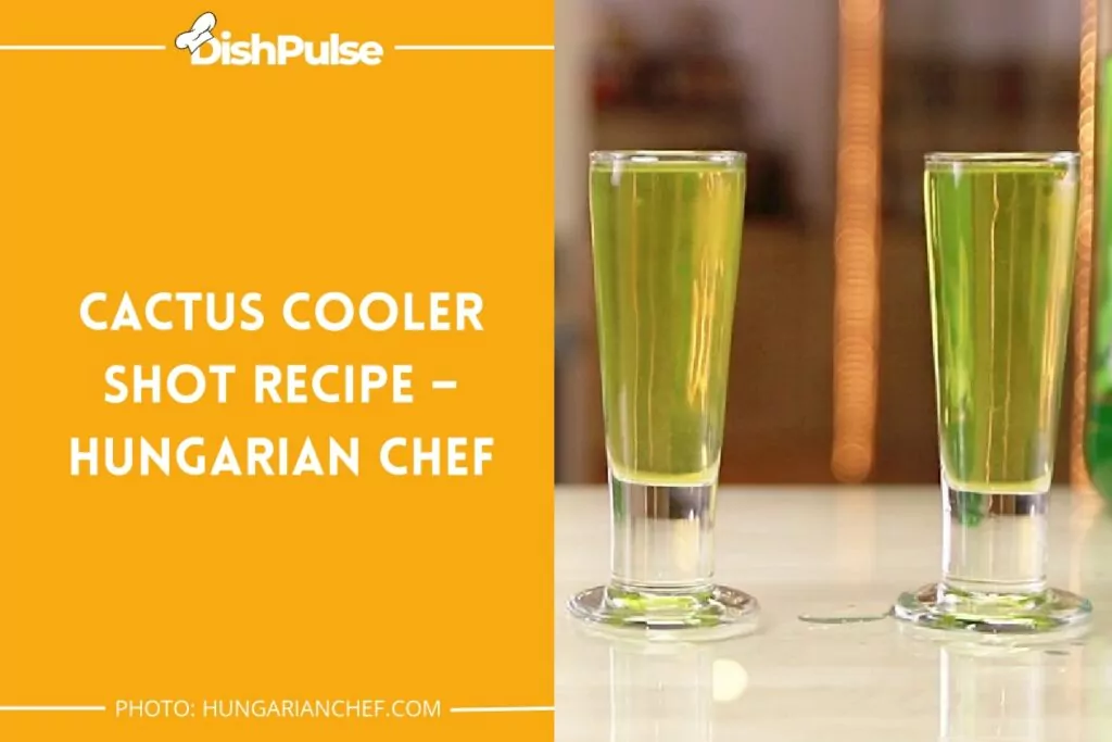 Cactus Cooler Shot Recipe – Hungarian Chef
