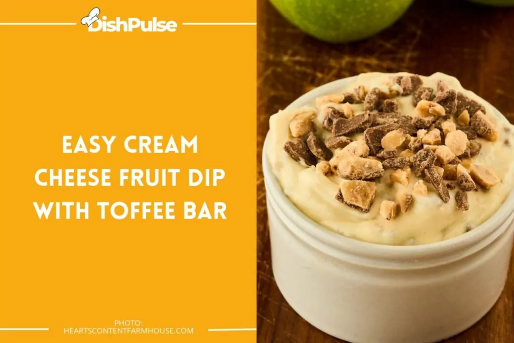 Easy Cream Cheese Fruit Dip with Toffee Bar