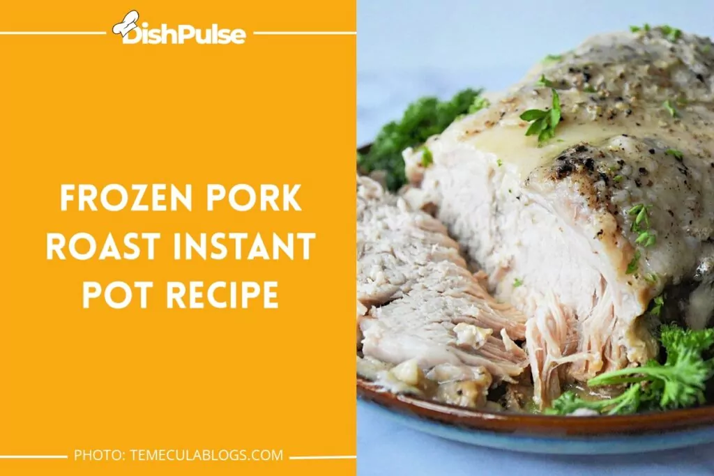 Frozen Pork Roast Instant Pot Recipe
