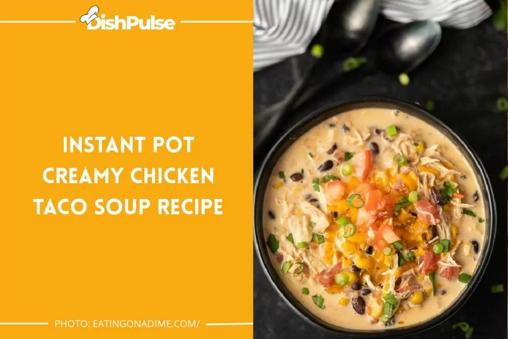Instant Pot Creamy Chicken Taco Soup Recipe