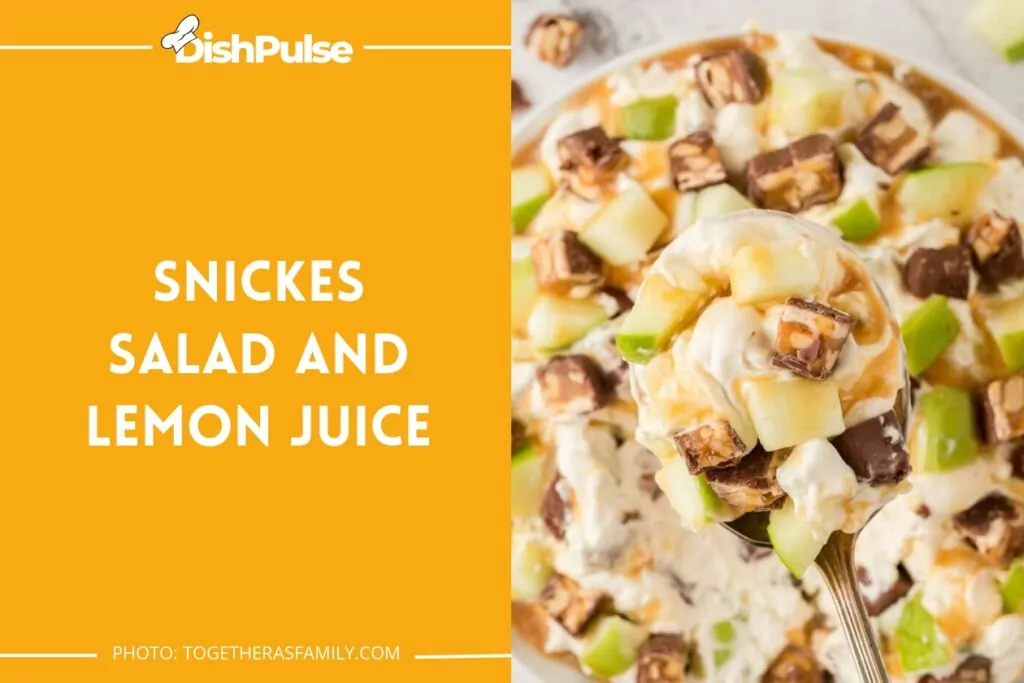 Snickers Salad and Lemon Juice