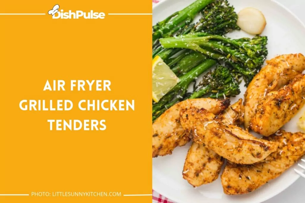 Air Fryer Grilled Chicken Tenders