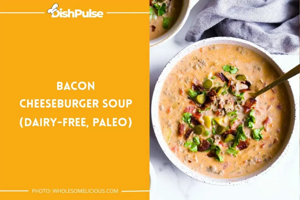 Bacon Cheeseburger Soup (Dairy-Free, Paleo)