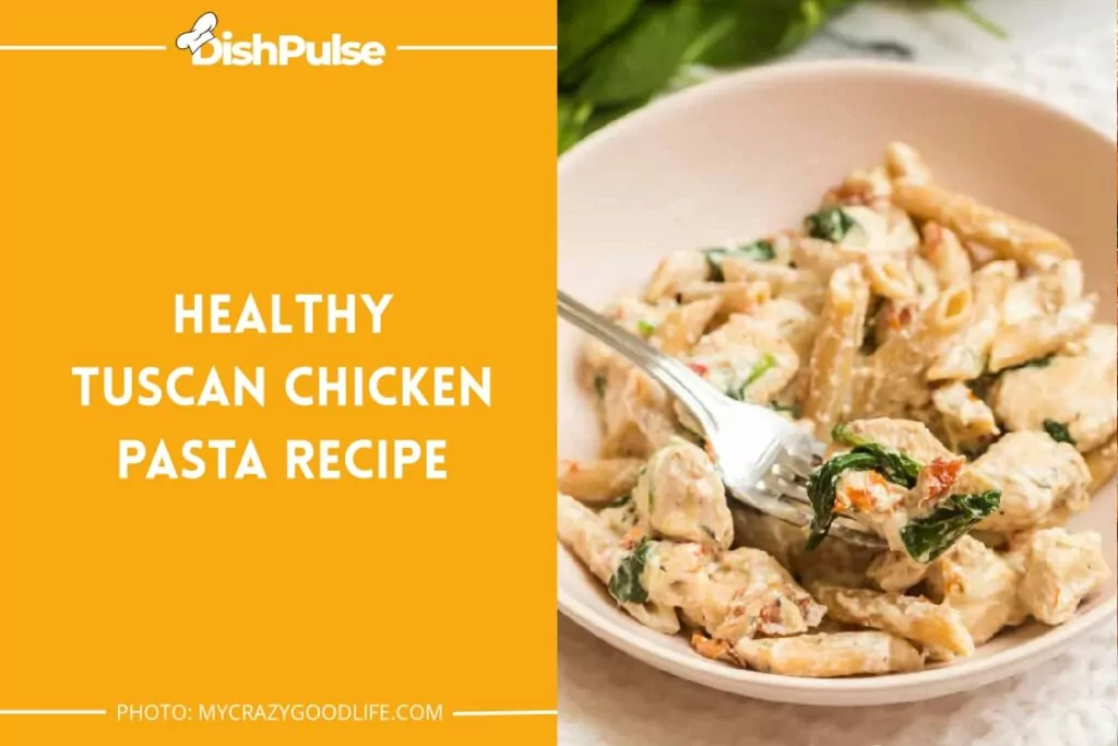 Healthy Tuscan Chicken Pasta Recipe