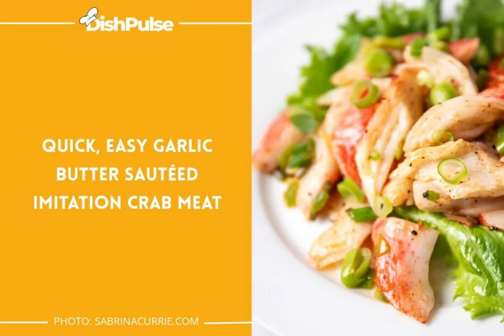 Quick, Easy Garlic Butter Sautéed Imitation Crab Meat