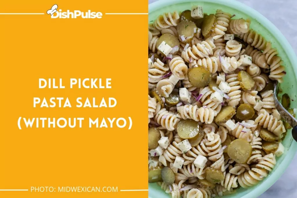 Dill Pickle Pasta Salad (without Mayo)