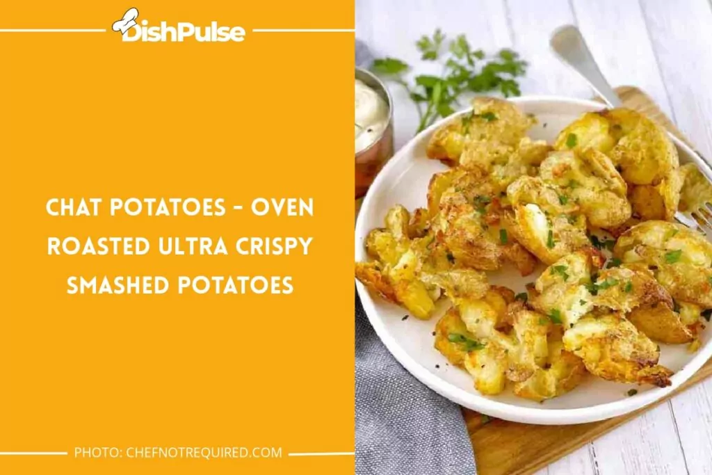 Chat Potatoes - Oven Roasted Ultra Crispy Smashed Potatoes