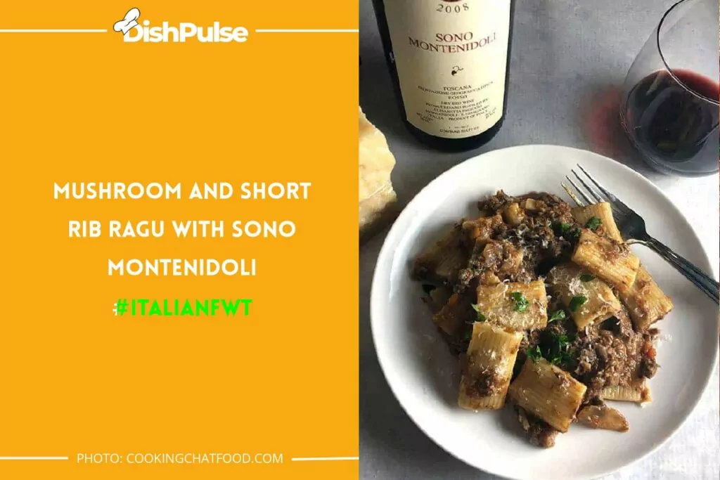 Mushroom and Short Rib Ragu with Sono Montenidoli #ItalianFWT
