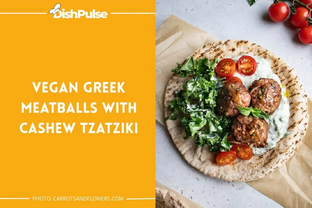 Vegan Greek Meatballs with Cashew Tzatziki