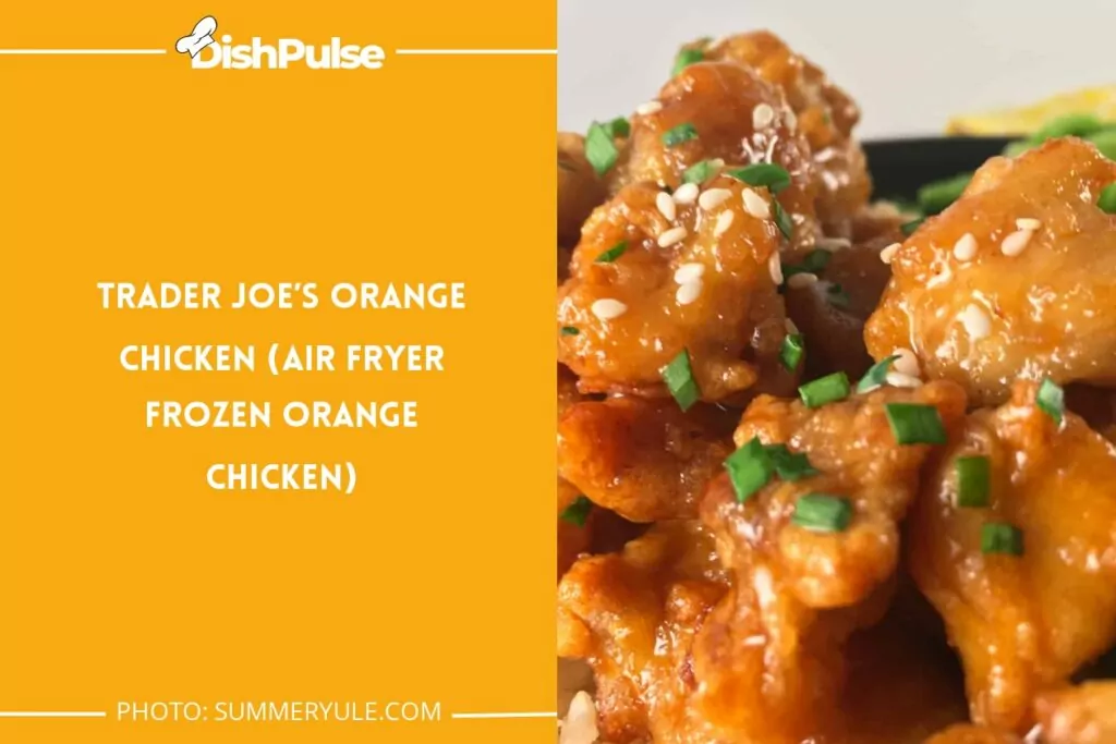 Trader Joe’s Orange Chicken (Air Fryer Frozen Orange Chicken)