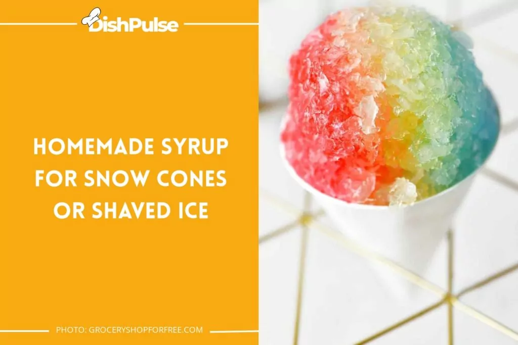Homemade Syrup For Snow Cones Or Shaved Ice