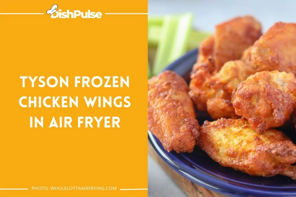 Tyson Frozen Chicken Wings in Air Fryer