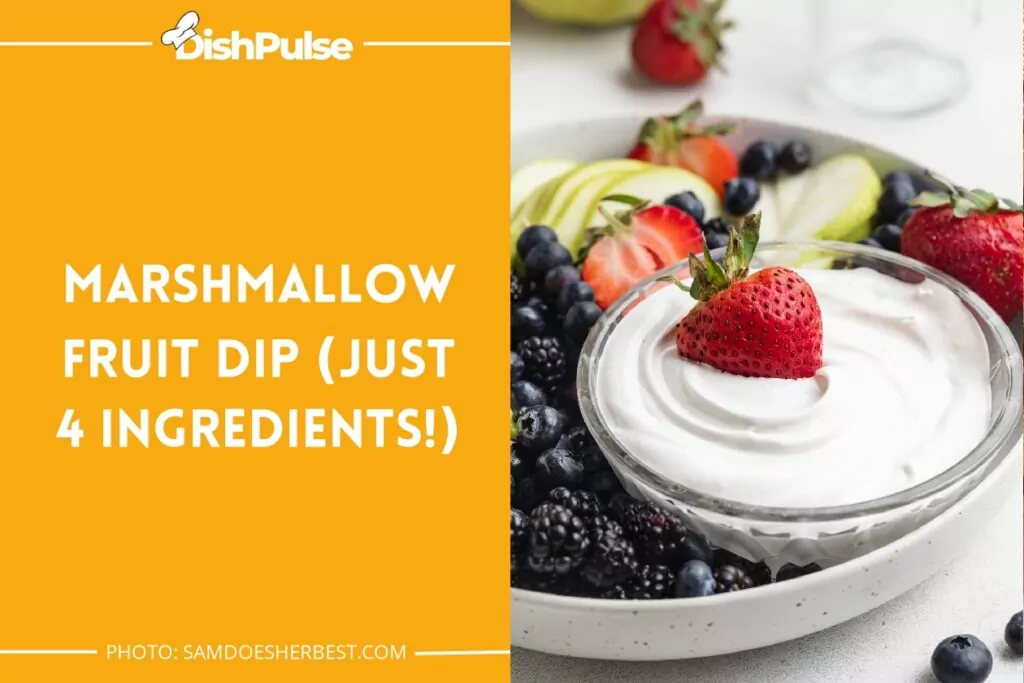 Marshmallow Fruit Dip (just 4 ingredients!)