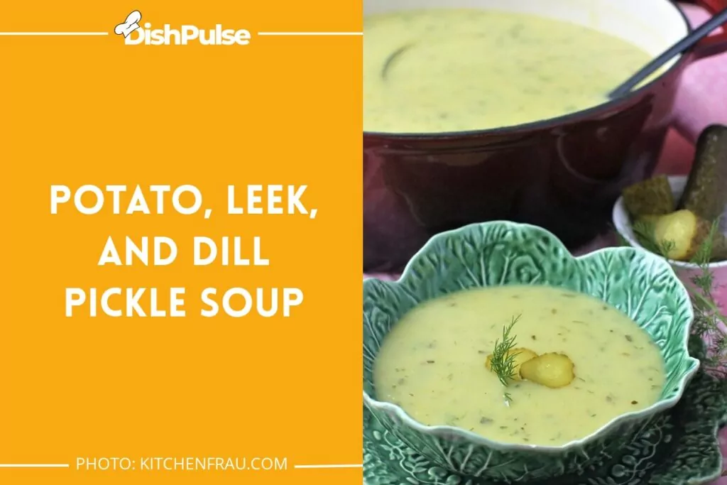 Potato, Leek, and Dill Pickle Soup