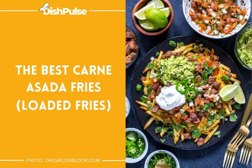 The Best Carne Asada Fries (Loaded Fries)