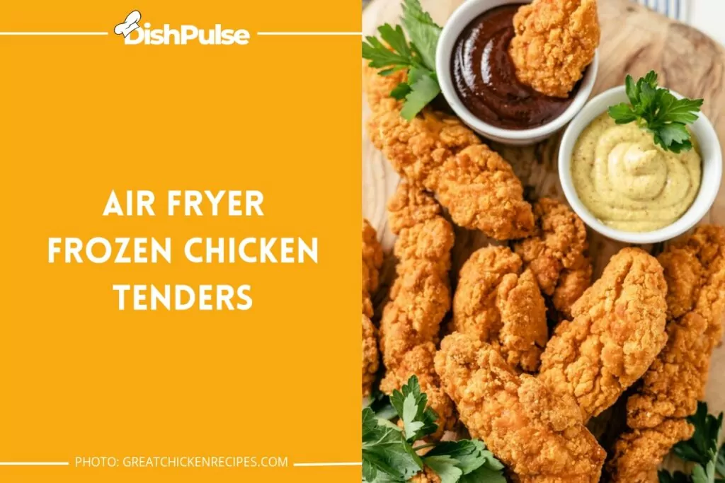Air Fryer Frozen Chicken Tenders