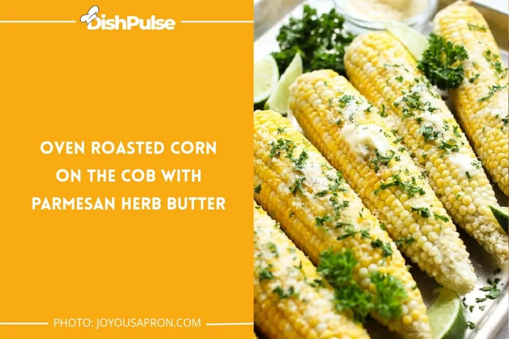 Oven Roasted Corn on the Cob with Parmesan Herb Butter