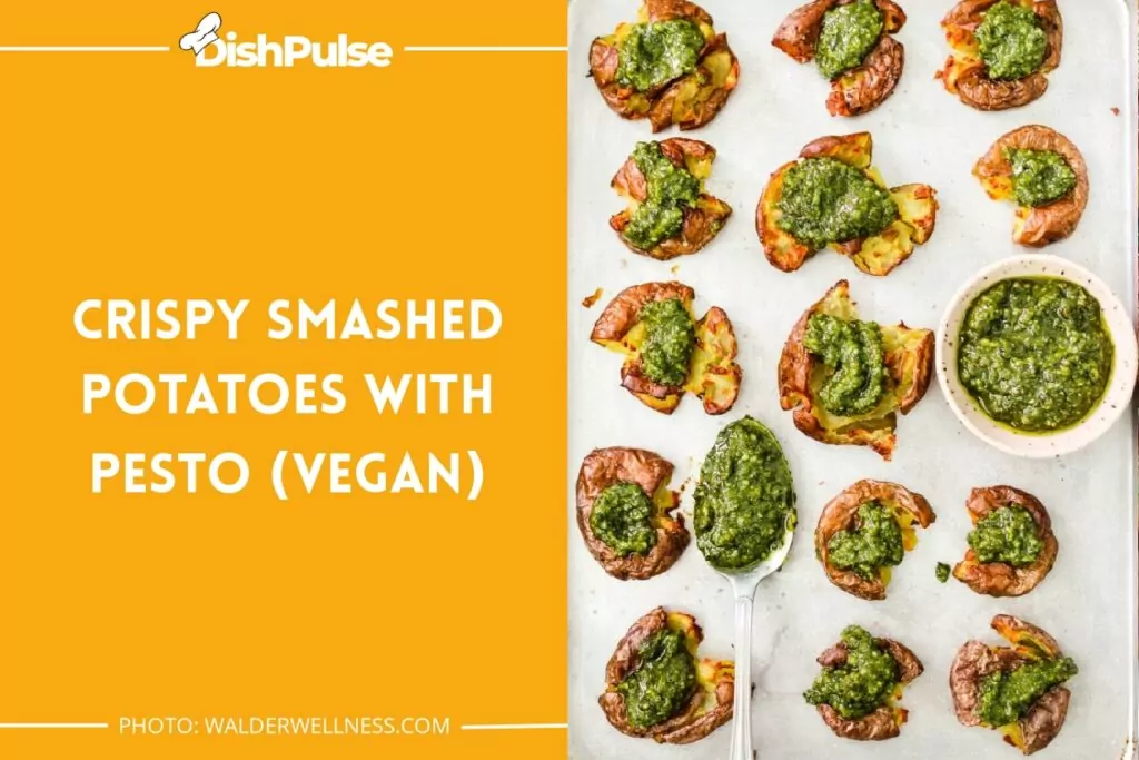 Crispy Smashed Potatoes With Pesto (Vegan)
