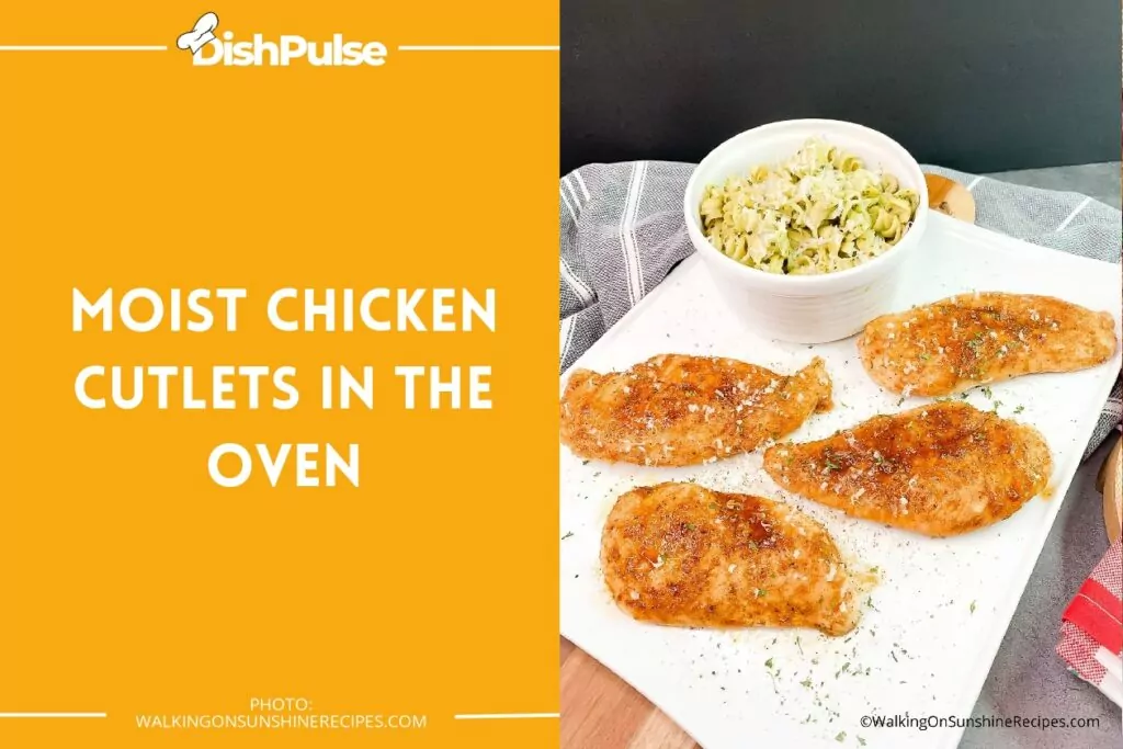 Moist Chicken Cutlets in the Oven