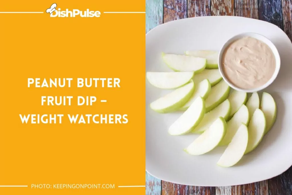 PEANUT BUTTER FRUIT DIP – WEIGHT WATCHERS