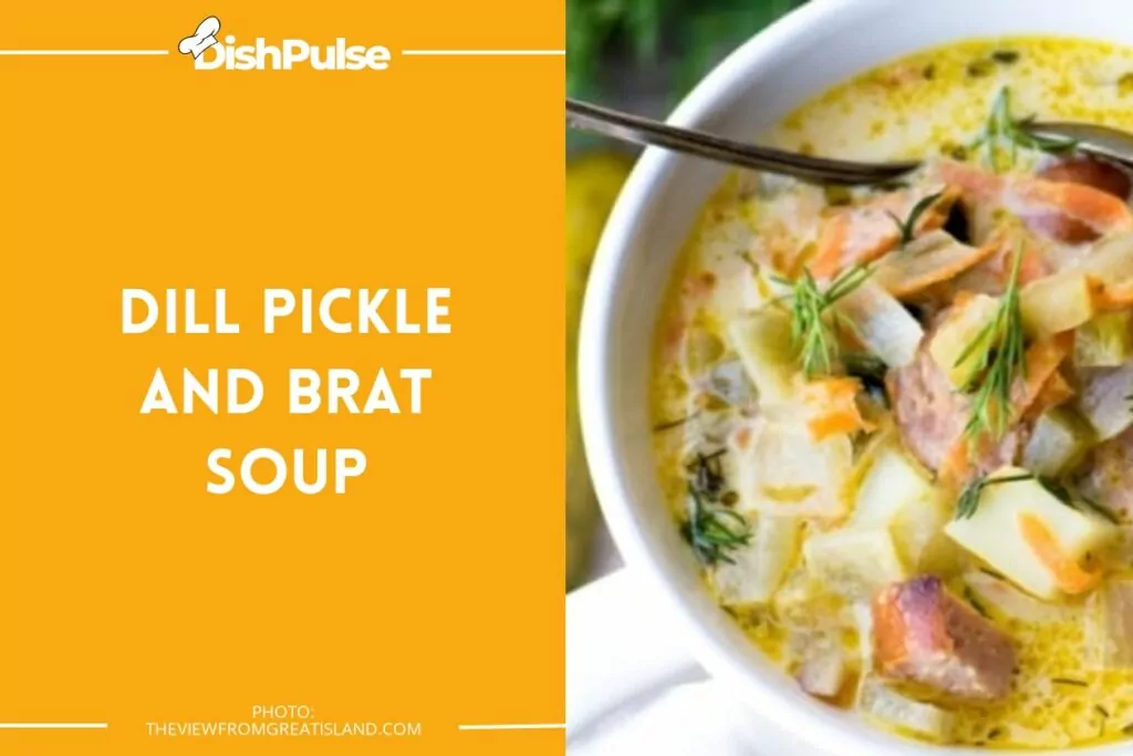 Dill Pickle and Brat Soup