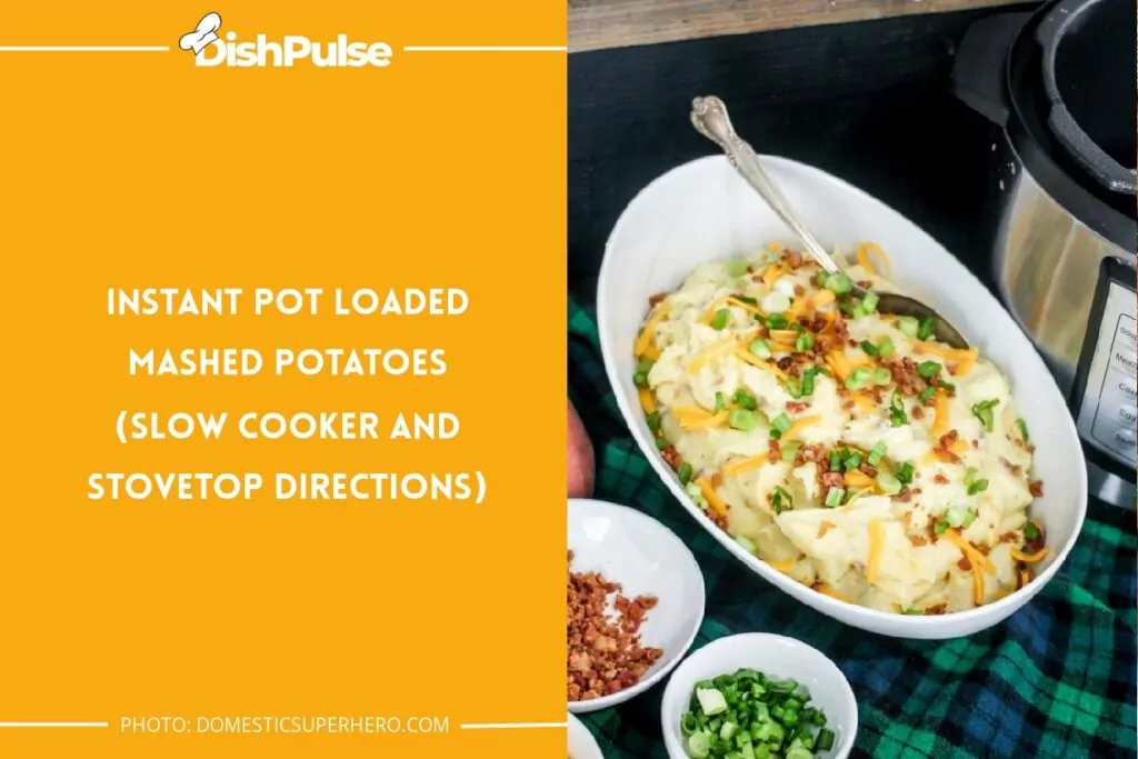 Instant Pot Loaded Mashed Potatoes (slow cooker and stovetop directions)