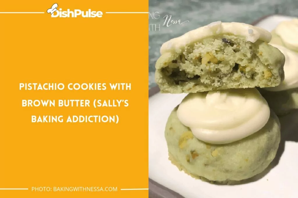 Pistachio Cookies with Brown Butter (Sally’s Baking Addiction)