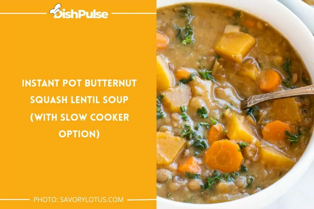 Instant Pot Butternut Squash Lentil Soup (with slow cooker option)