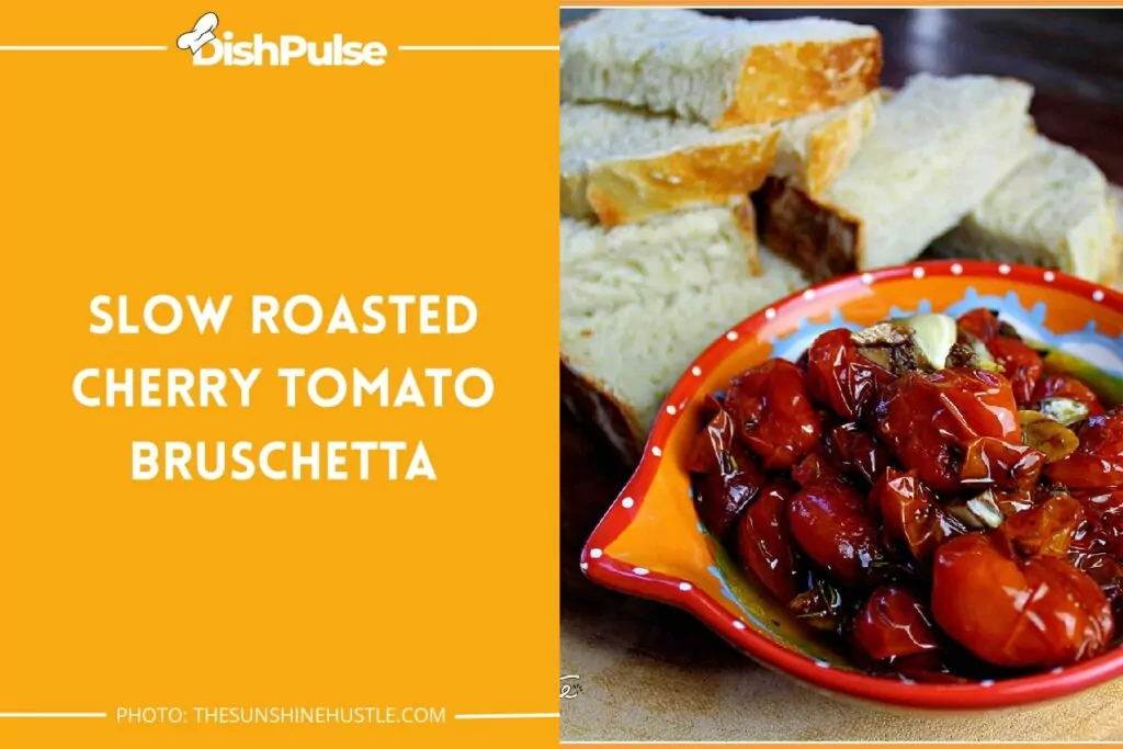 Slow Roasted Cherry Tomato Bruschetta