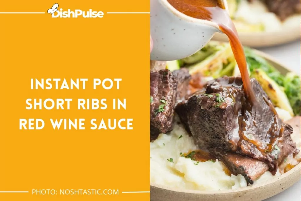Instant Pot Short Ribs in Red Wine Sauce