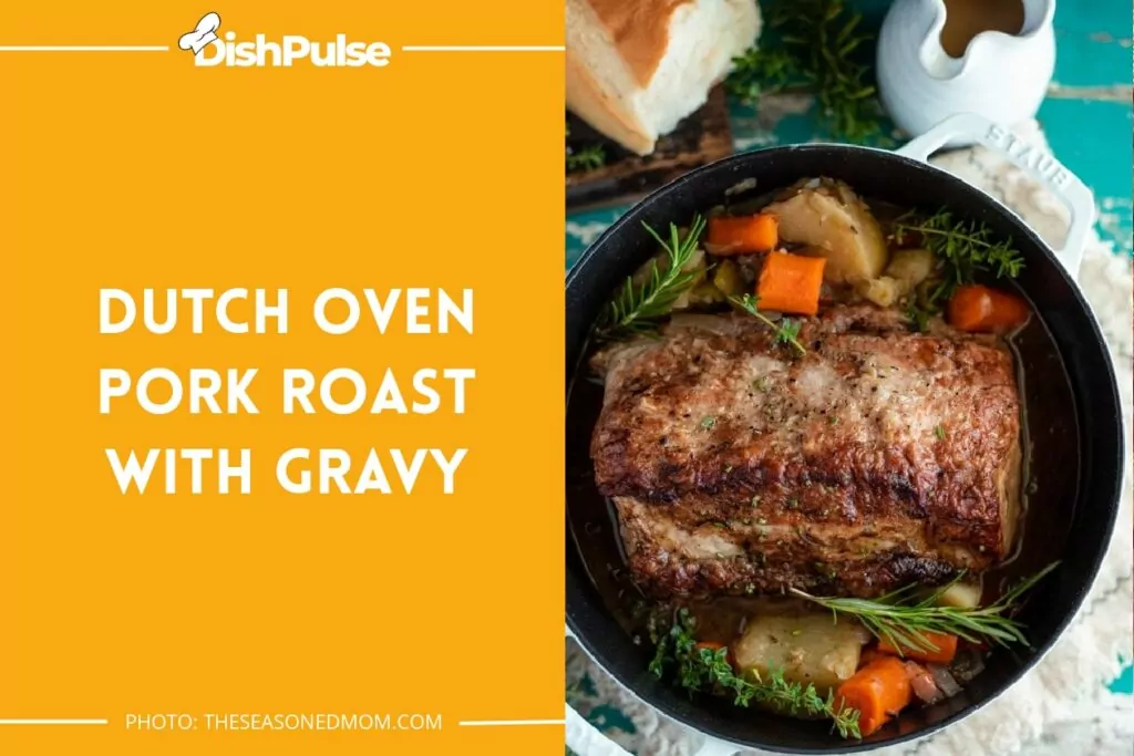 Dutch Oven Pork Roast with Gravy